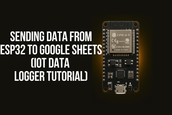 Sending Data from ESP32 to Google Sheets (IoT Data Logger Tutorial)